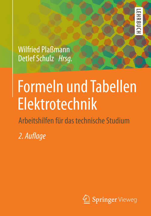 Book cover of Formeln und Tabellen Elektrotechnik: Arbeitshilfen für das technische Studium (2. Aufl. 2014)