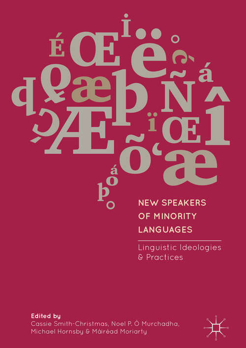 Book cover of New Speakers of Minority Languages: Linguistic Ideologies and Practices (1st ed. 2018)