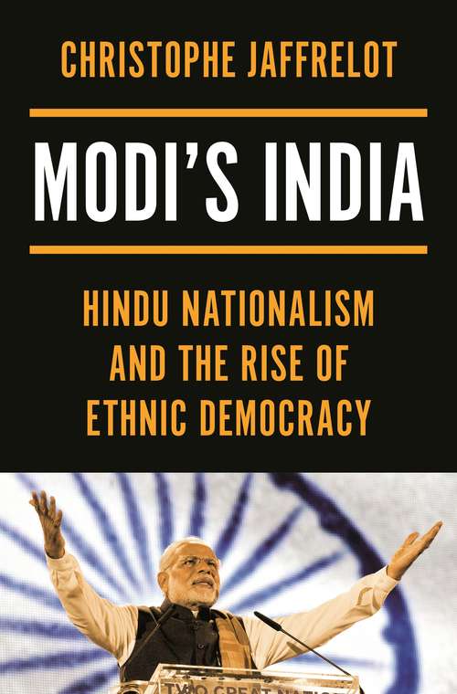 Book cover of Modi's India: Hindu Nationalism and the Rise of Ethnic Democracy