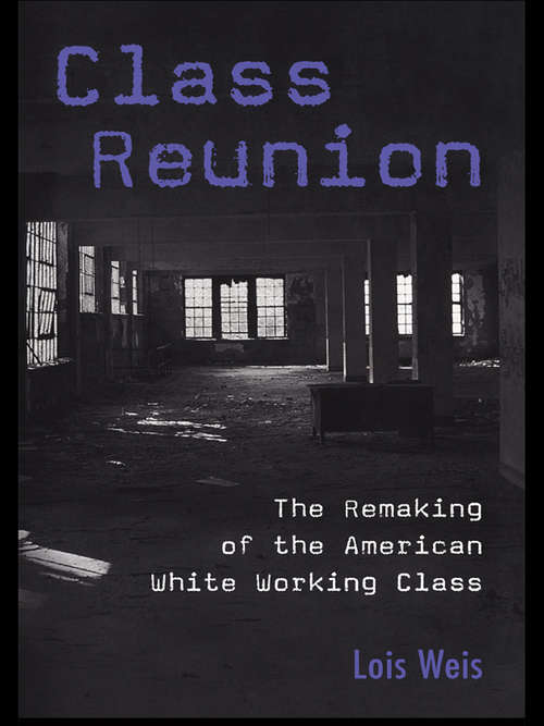 Book cover of Class Reunion: The Remaking of the American White Working Class (Critical Social Thought)