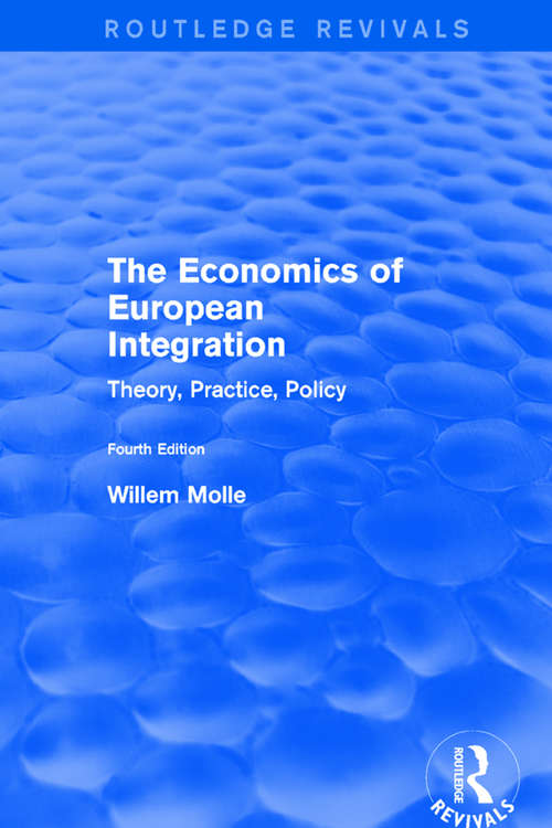 Book cover of The Economics of European Integration: Theory, Practice, Policy (Routledge Revivals Ser.)