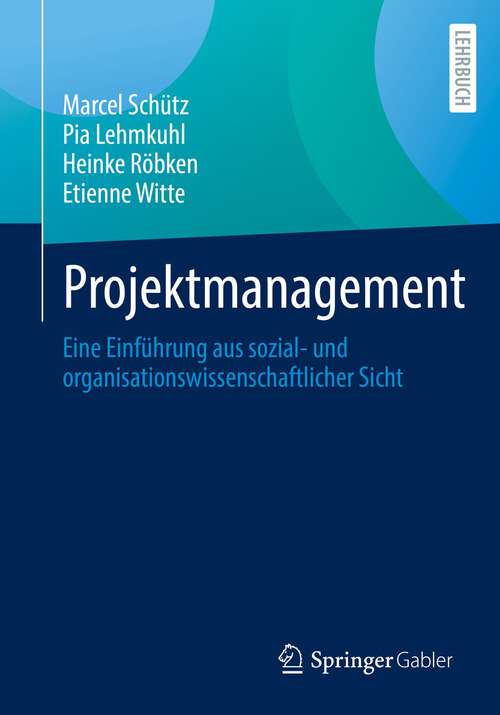 Book cover of Projektmanagement: Eine Einführung aus sozial- und organisationswissenschaftlicher Sicht (1. Aufl. 2022)