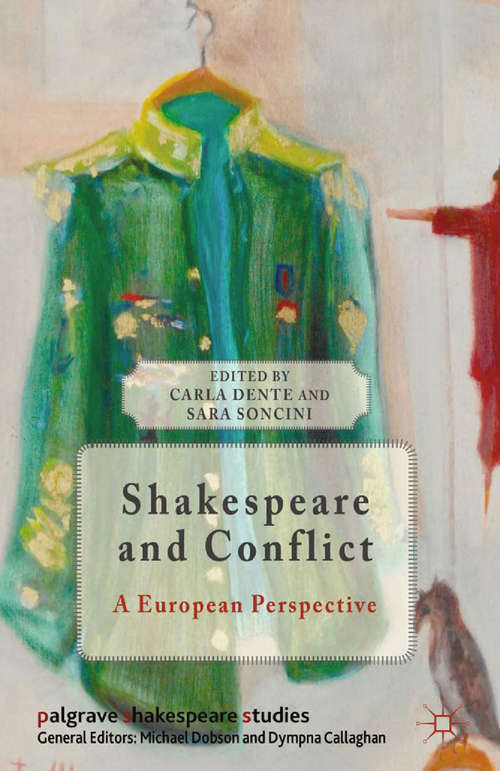 Book cover of Shakespeare and Conflict: A European Perspective (2013) (Palgrave Shakespeare Studies)