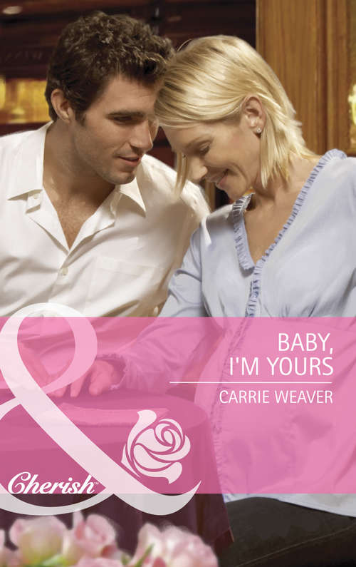 Book cover of Baby, I'm Yours (ePub First edition) (Mills And Boon Cherish Ser.)