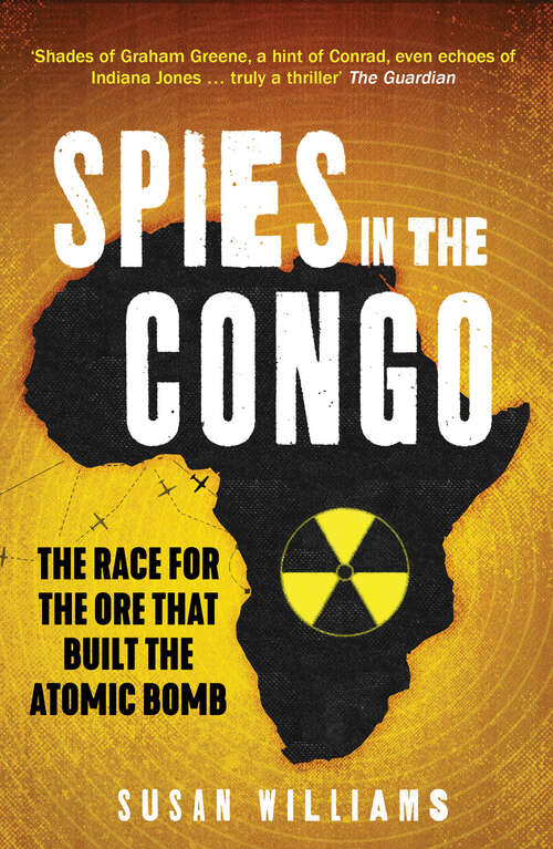 Book cover of Spies in the Congo: The Race For The Ore That Built The Atomic Bomb