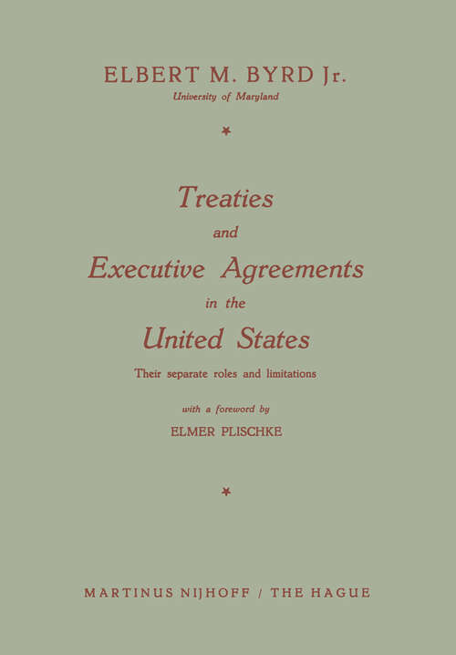 Book cover of Treaties and Executive Agreements in the United States: Their separate roles and limitations (1960)