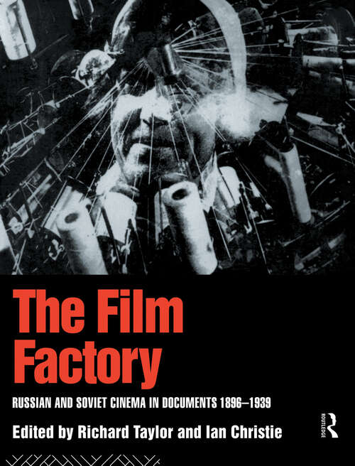 Book cover of The Film Factory: Russian and Soviet Cinema in Documents 1896-1939 (Soviet Cinema Ser.)