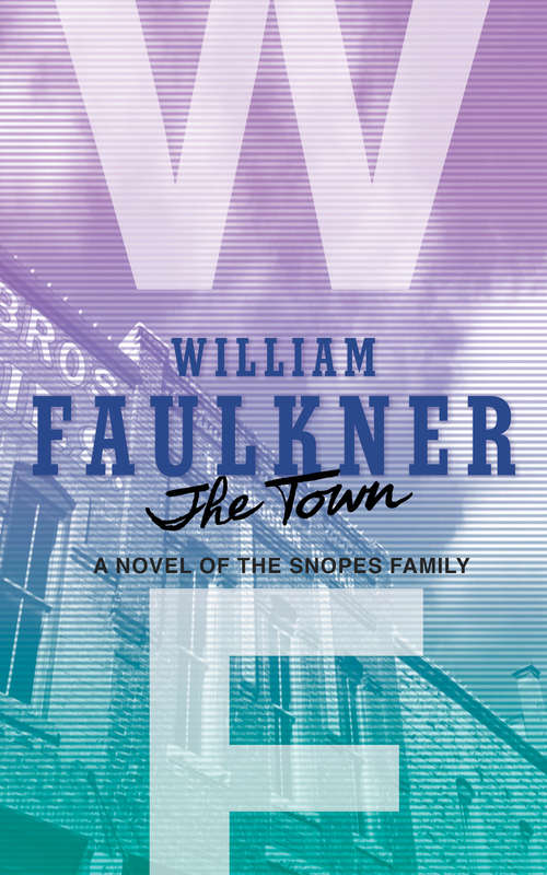 Book cover of The Town: A Novel of the Snopes Family (2) (William Faulkner Manuscripts)
