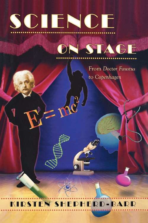 Book cover of Science on Stage: From "Doctor Faustus" to "Copenhagen"