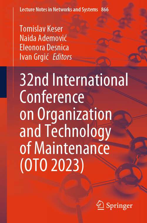 Book cover of 32nd International Conference on Organization and Technology of Maintenance (1st ed. 2024) (Lecture Notes in Networks and Systems #866)