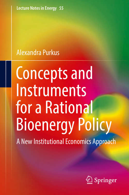 Book cover of Concepts and Instruments for a Rational Bioenergy Policy: A New Institutional Economics Approach (1st ed. 2016) (Lecture Notes in Energy #55)