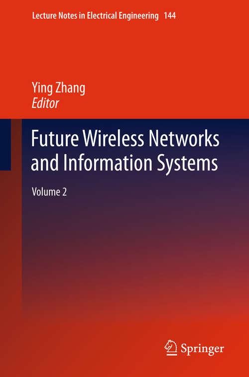 Book cover of Future Wireless Networks and Information Systems: Volume 2 (2012) (Lecture Notes in Electrical Engineering #144)