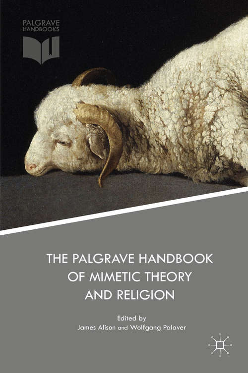 Book cover of The Palgrave Handbook of Mimetic Theory and Religion (1st ed. 2017)