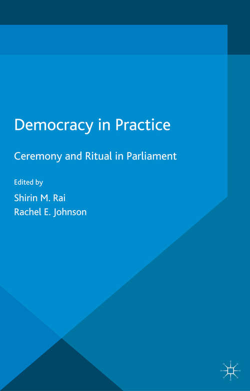 Book cover of Democracy in Practice: Ceremony and Ritual in Parliament (2014)