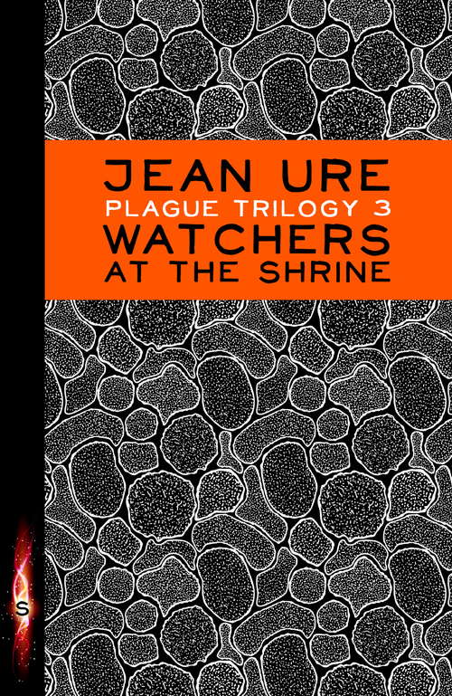 Book cover of Watchers at the Shrine: 03: Watchers At The Shrine Ebook (Plague Trilogy)