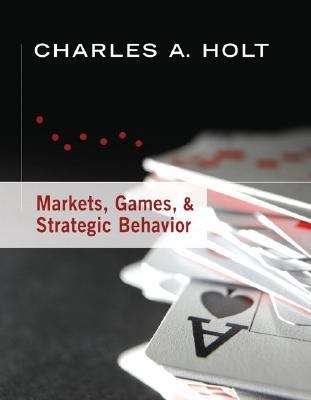 Book cover of Markets, Games, And Strategic Behavior (PDF)