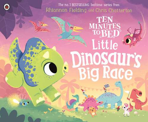 Book cover of Ten Minutes to Bed: Little Dinosaur's Big Race (Ten Minutes to Bed)