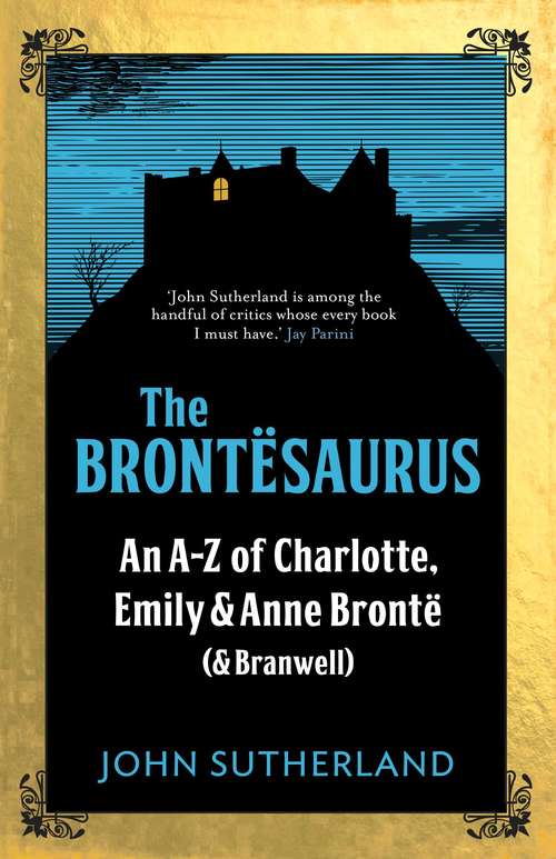 Book cover of The Brontesaurus: An A–Z of Charlotte, Emily and Anne Brontë (and Branwell)