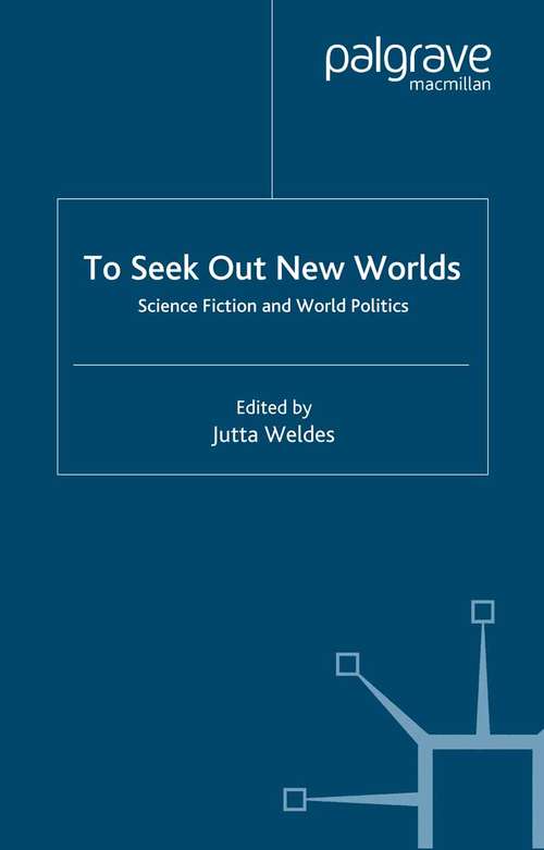 Book cover of To Seek Out New Worlds: Science Fiction and World Politics (2003)