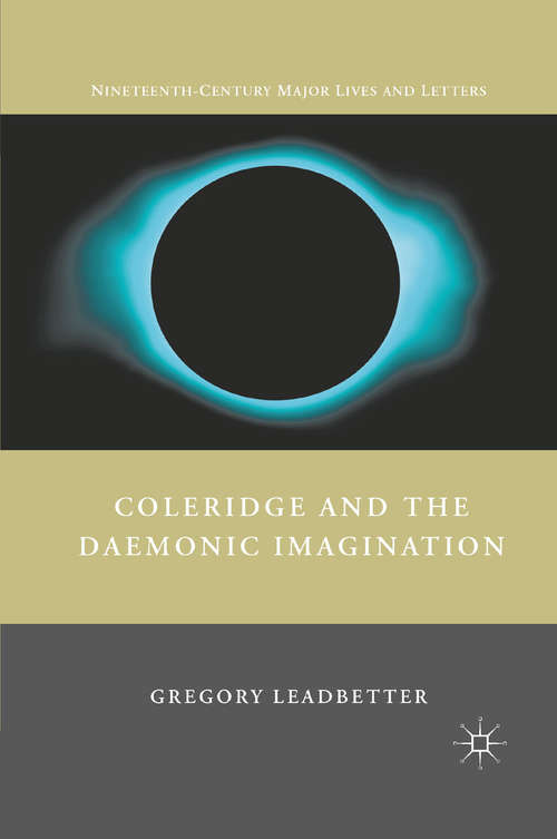 Book cover of Coleridge and the Daemonic Imagination (2011) (Nineteenth-Century Major Lives and Letters)