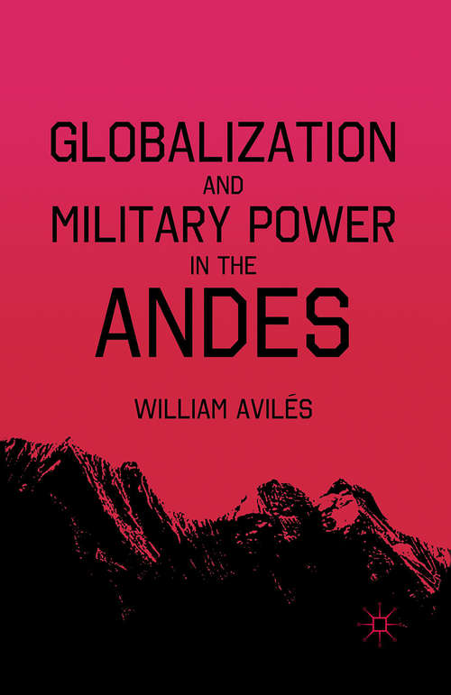 Book cover of Globalization and Military Power in the Andes (2010)