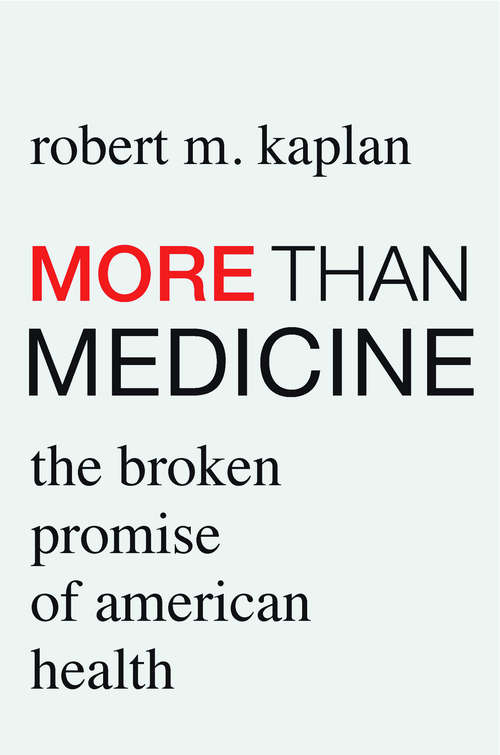 Book cover of More than Medicine: The Broken Promise of American Health