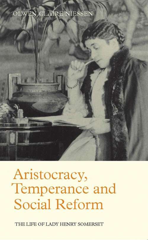 Book cover of Aristocracy, Temperance and Social Reform: The Life of Lady Henry Somerset (Library of Victorian Studies)