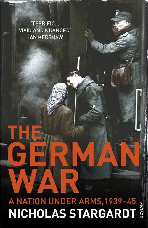 Book cover of The German War: A Nation Under Arms, 1939–45