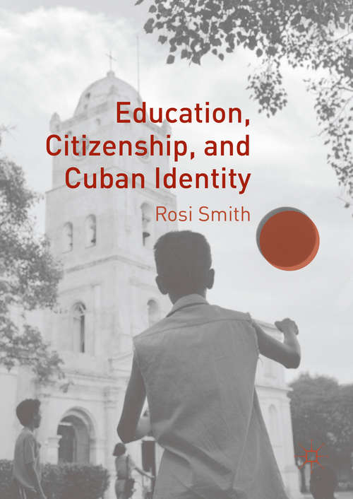 Book cover of Education, Citizenship, and Cuban Identity (1st ed. 2016)