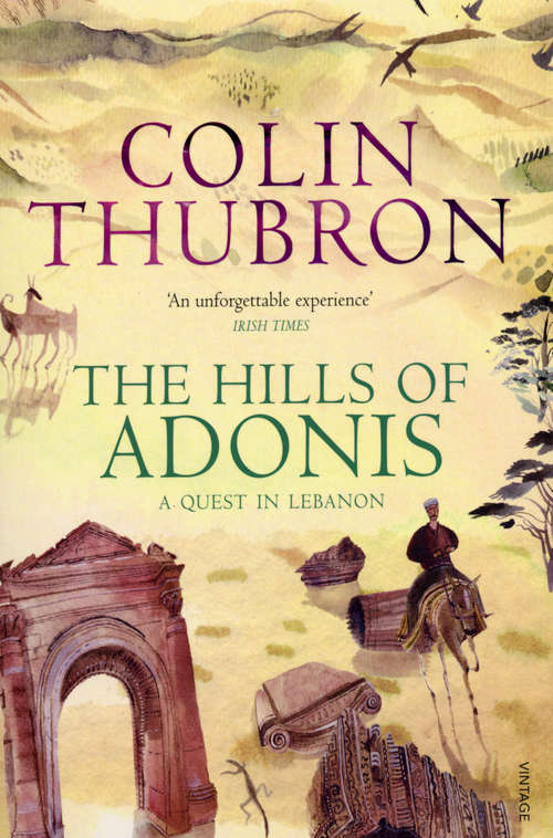 Book cover of The Hills Of Adonis: A Journey In Lebanon