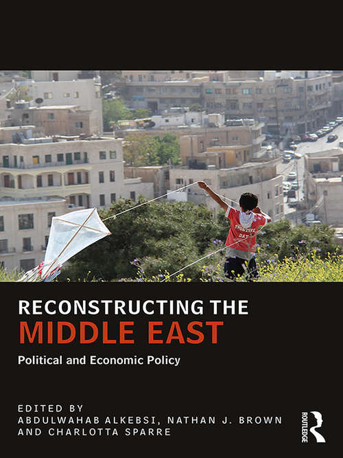 Book cover of Reconstructing the Middle East: Political and Economic Policy (UCLA Center for Middle East Development (CMED) series)
