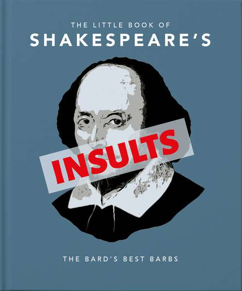 Book cover of The Little Book of Shakespeare's Insults: Biting Barbs and Poisonous Put-Downs (The\little Book Of... Ser.)
