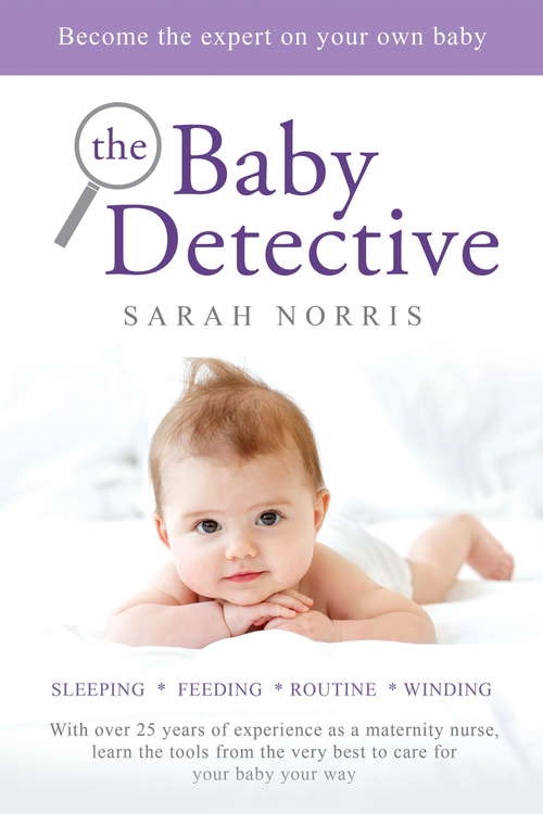 Book cover of The Baby Detective: Solve your baby problems your way