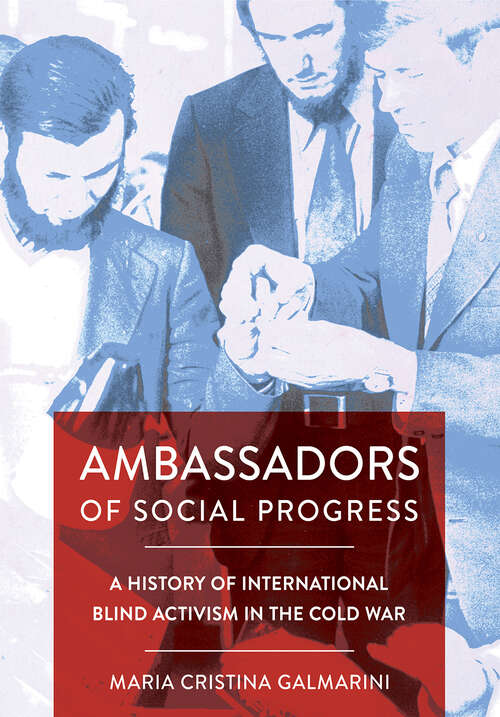 Book cover of Ambassadors of Social Progress: A History of International Blind Activism in the Cold War (NIU Series in Slavic, East European, and Eurasian Studies)