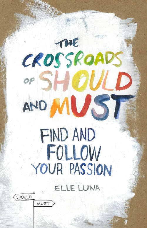 Book cover of The Crossroads of Should and Must: Find and Follow Your Passion