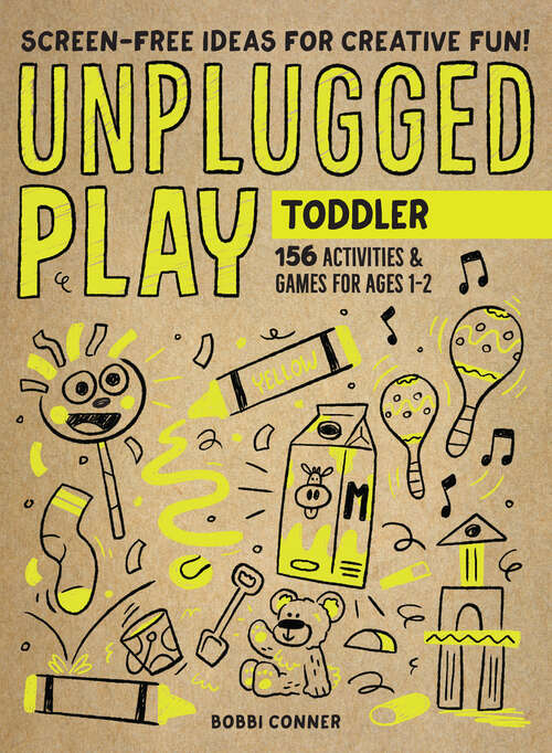 Book cover of Unplugged Play: 155 Activities & Games for Ages 1-2