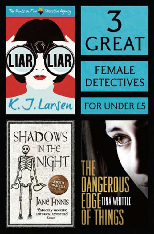 Book cover of 3 Great Female Detectives: Liar, Liar, The Dangerous Edge of Things, Shadows in the Night