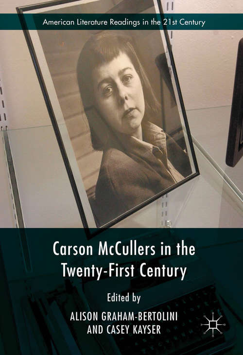 Book cover of Carson McCullers in the Twenty-First Century (1st ed. 2016) (American Literature Readings in the 21st Century)
