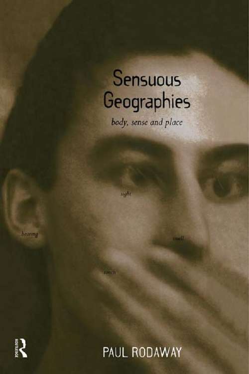 Book cover of Sensuous Geographies: Body, Sense and Place