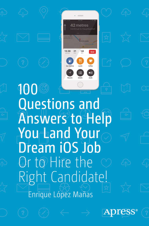 Book cover of 100 Questions and Answers to Help You Land Your Dream iOS Job