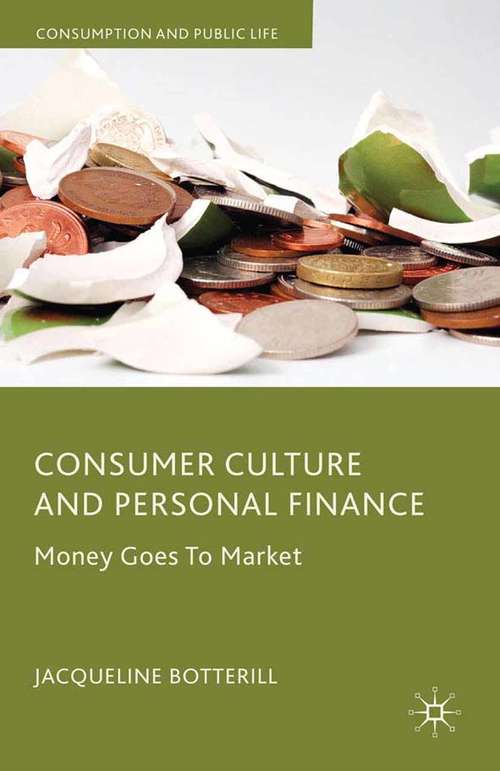 Book cover of Consumer Culture and Personal Finance: Money Goes to Market (2010) (Consumption and Public Life)