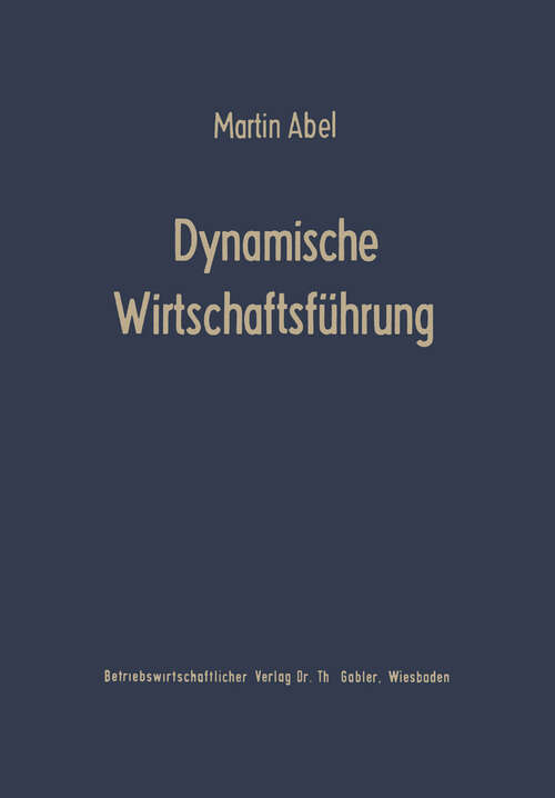 Book cover of Dynamische Wirtschaftsführung: Führungslehre für die Betriebspraxis (1961)
