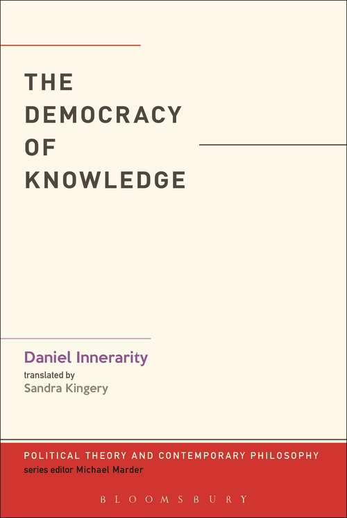 Book cover of The Democracy of Knowledge (Political Theory and Contemporary Philosophy)
