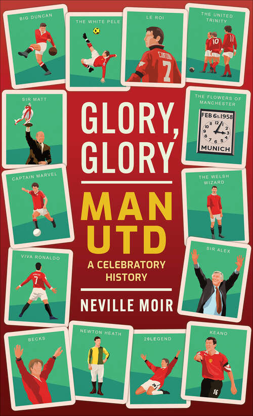 Book cover of Glory, Glory Man Utd: A Celebratory History of Manchester United