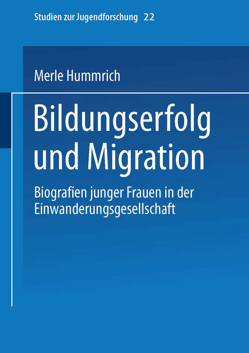 Book cover of Bildungserfolg und Migration: Biographien junger Frauen in der Einwanderungsgesellschaft (2002) (Studien zur Jugendforschung #22)