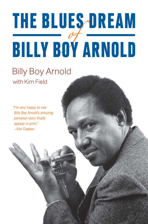Book cover of The Blues Dream of Billy Boy Arnold (Chicago Visions and Revisions)