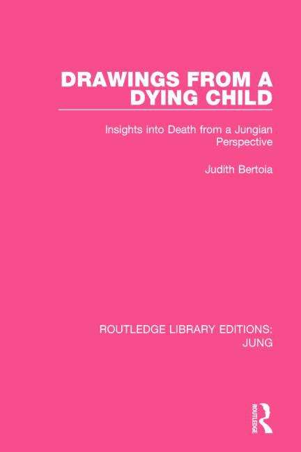 Book cover of Drawings From A Dying Child: Insights Into Death From A Jungian Perspective (PDF)