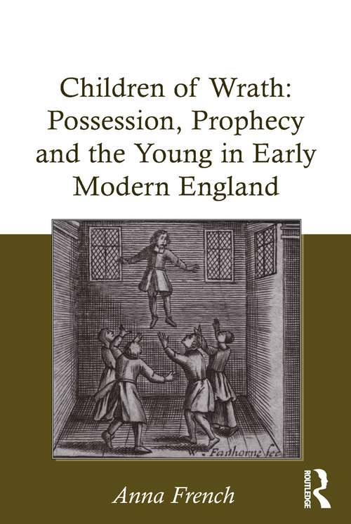 Book cover of Children of Wrath: Possession Prophecy And The Young In Early Modern England