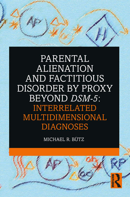 Book cover of Parental Alienation and Factitious Disorder by Proxy Beyond DSM-5: Interrelated Multidimensional Diagnoses