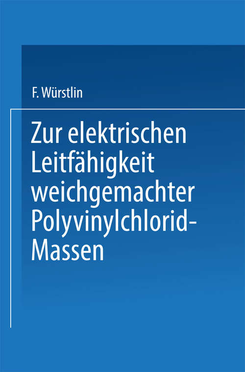 Book cover of Zur elektrischen Leitfähigkeit weichgemachter Polyvinylchlorid-Massen (1941)